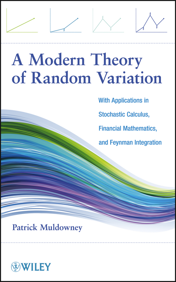 Обложка книги «A Modern Theory of Random Variation. With Applications in Stochastic Calculus, Financial Mathematics, and Feynman Integration»
