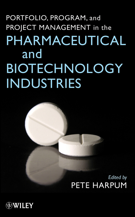 Обложка книги «Portfolio, Program, and Project Management in the Pharmaceutical and Biotechnology Industries»