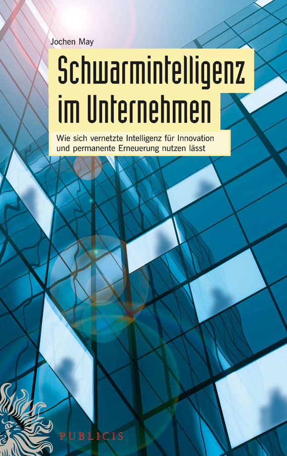 Обложка книги «Schwarmintelligenz im Unternehmen. Wie sich vernetzte Intelligenz für Innovation und permanente Erneuerung nutzen lässt»