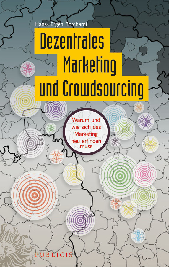 Обложка книги «Dezentrales Marketing und Crowdsourcing. Warum und wie sich das Marketing neu erfinden muss»
