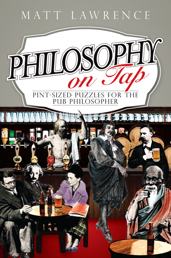 Обложка книги «Philosophy on Tap. Pint-Sized Puzzles for the Pub Philosopher»
