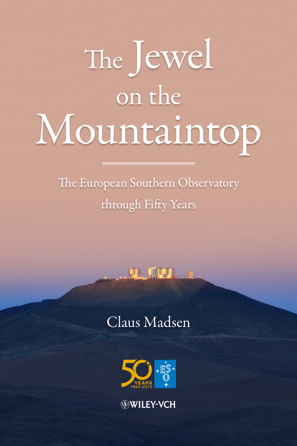 Обложка книги «The Jewel on the Mountaintop. The European Southern Observatory through Fifty Years»
