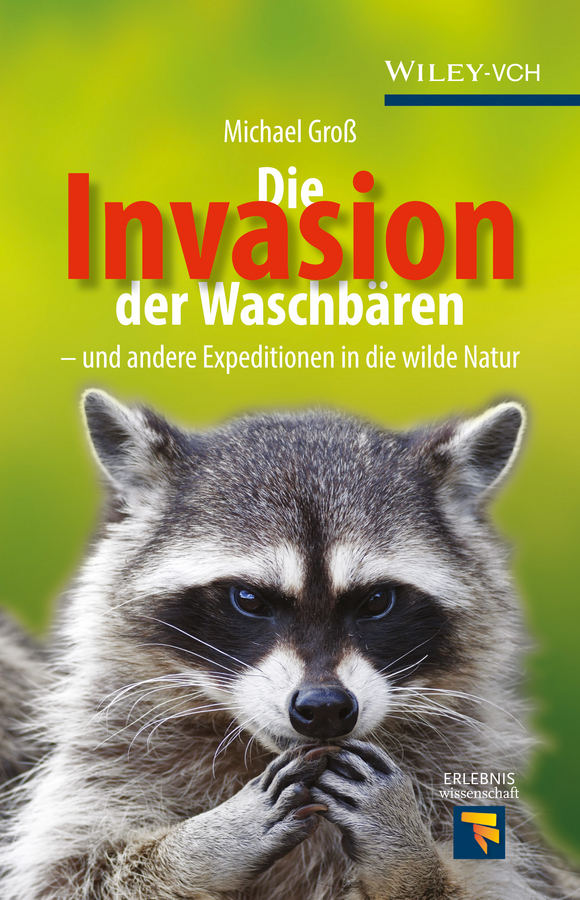 Обложка книги «Die Invasion der Waschbären. und andere Expeditionen in die wilde Natur»