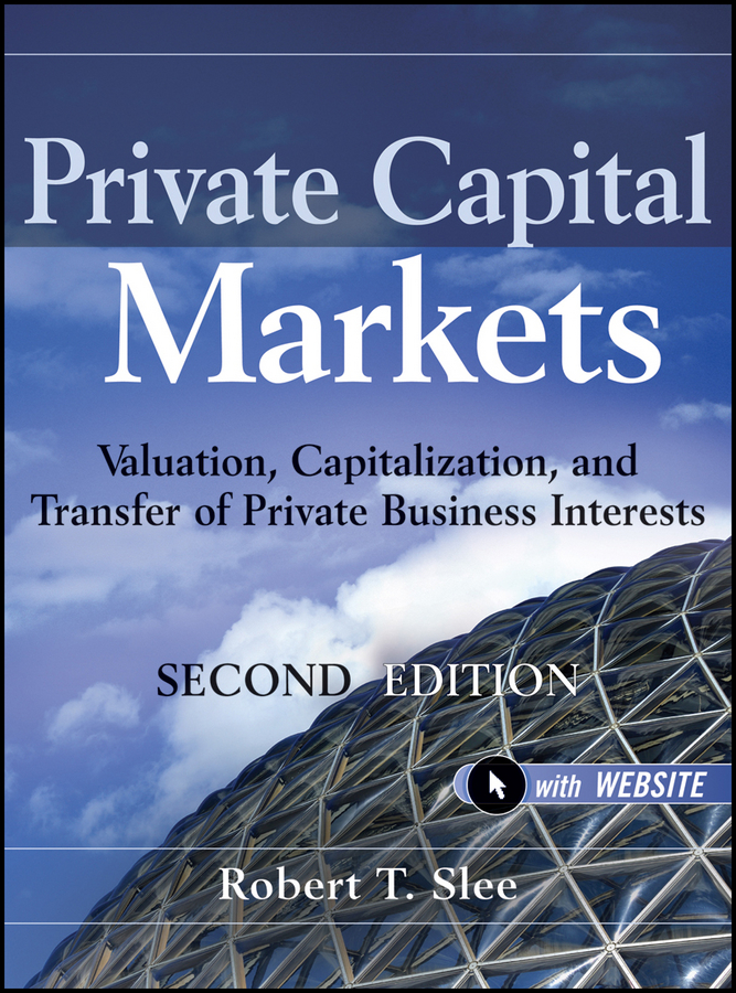 Обложка книги «Private Capital Markets. Valuation, Capitalization, and Transfer of Private Business Interests»