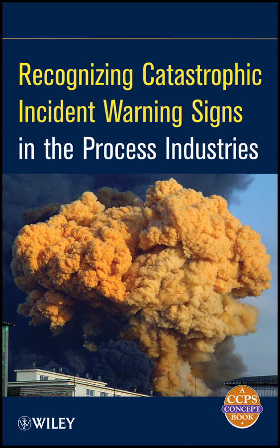 Обложка книги «Recognizing Catastrophic Incident Warning Signs in the Process Industries»
