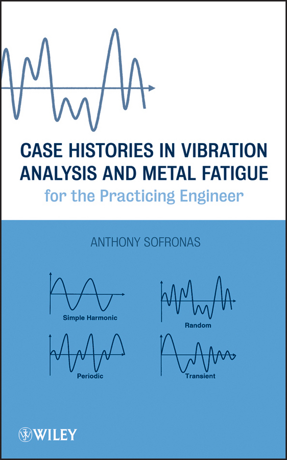 Обложка книги «Case Histories in Vibration Analysis and Metal Fatigue for the Practicing Engineer»