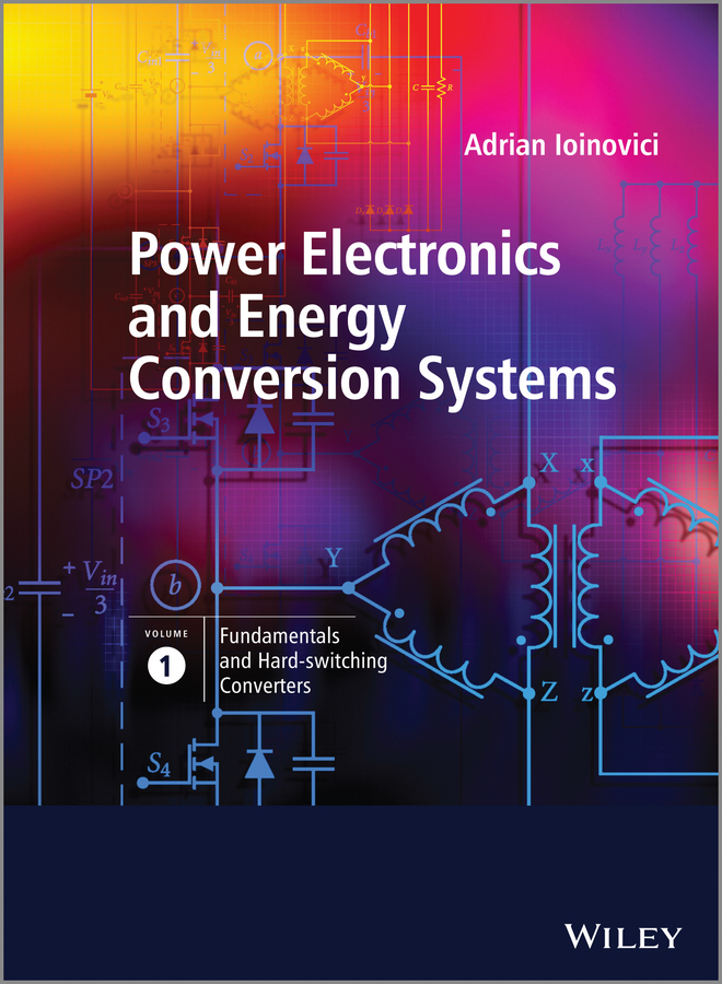 Обложка книги «Power Electronics and Energy Conversion Systems, Fundamentals and Hard-switching Converters»