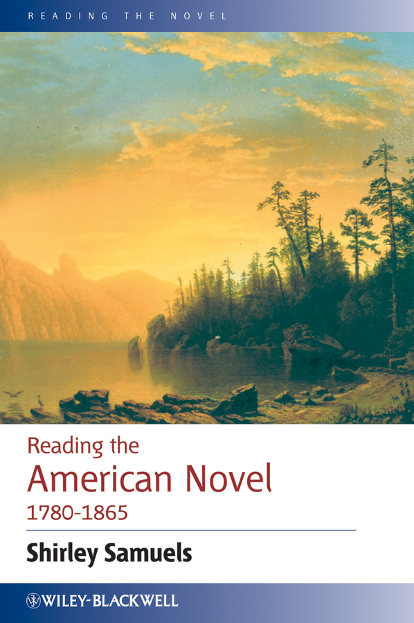Обложка книги «Reading the American Novel 1780 - 1865»