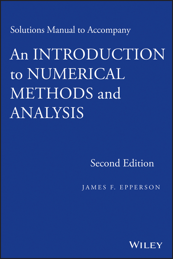 Обложка книги «Solutions Manual to accompany An Introduction to Numerical Methods and Analysis»