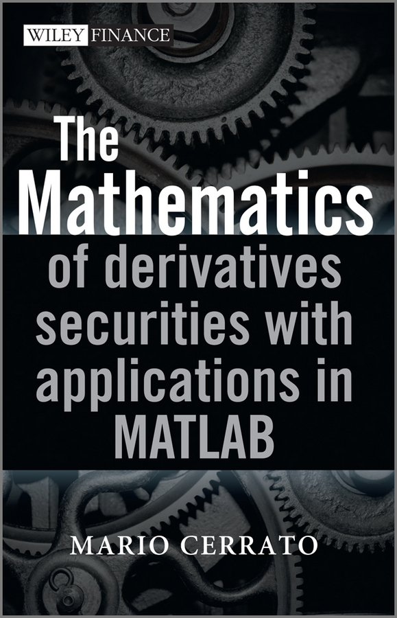Обложка книги «The Mathematics of Derivatives Securities with Applications in MATLAB»