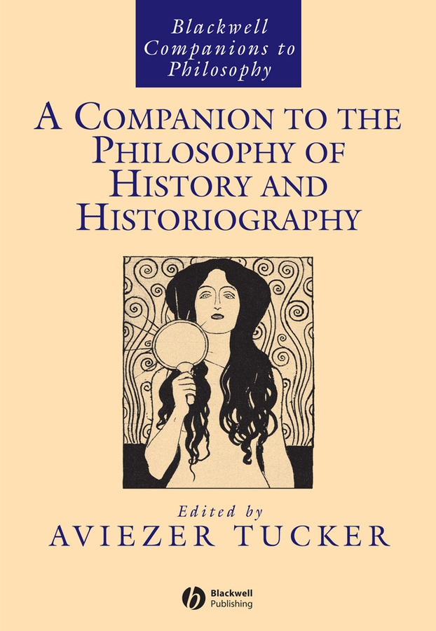 Обложка книги «A Companion to the Philosophy of History and Historiography»