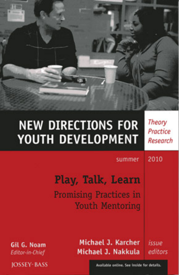 Обложка книги «Play, Talk, Learn: Promising Practices in Youth Mentoring. New Directions for Youth Development, Number 126»