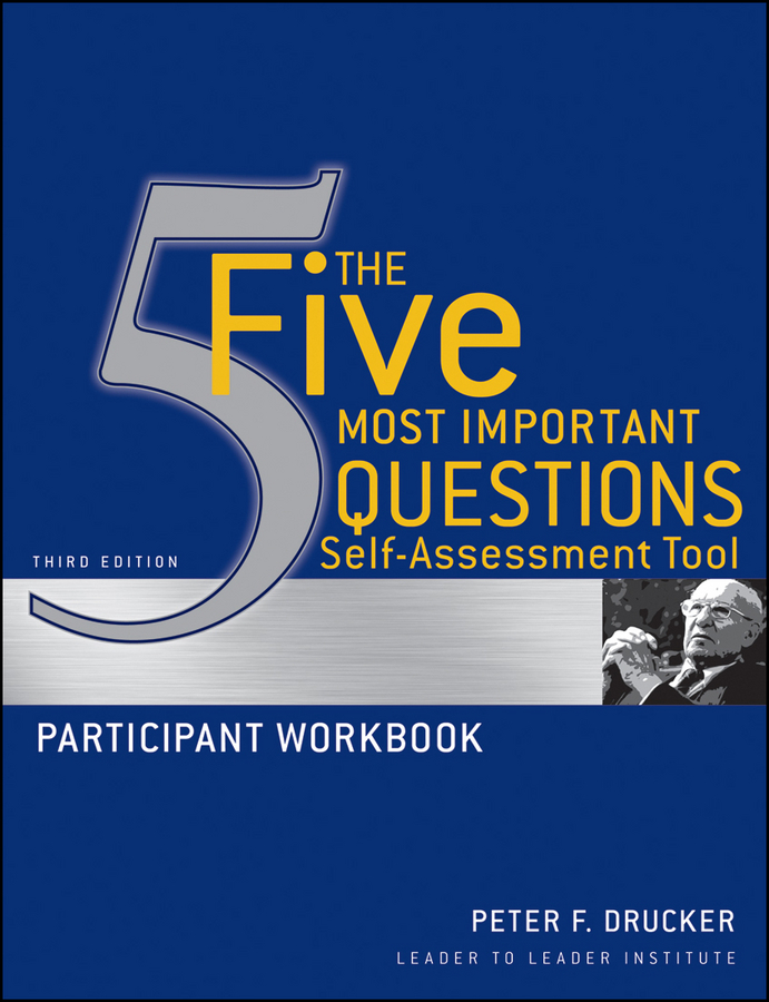 Обложка книги «The Five Most Important Questions Self Assessment Tool. Participant Workbook»