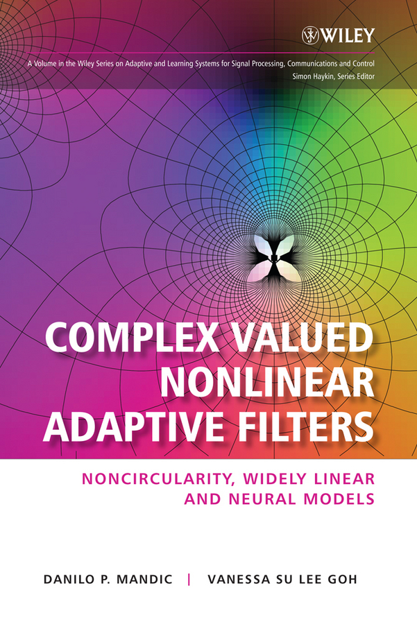 Обложка книги «Complex Valued Nonlinear Adaptive Filters. Noncircularity, Widely Linear and Neural Models»