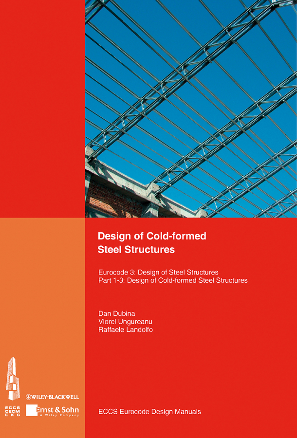 Обложка книги «Design of Cold-formed Steel Structures. Eurocode 3: Design of Steel Structures. Part 1-3 Design of cold-formed Steel Structures»