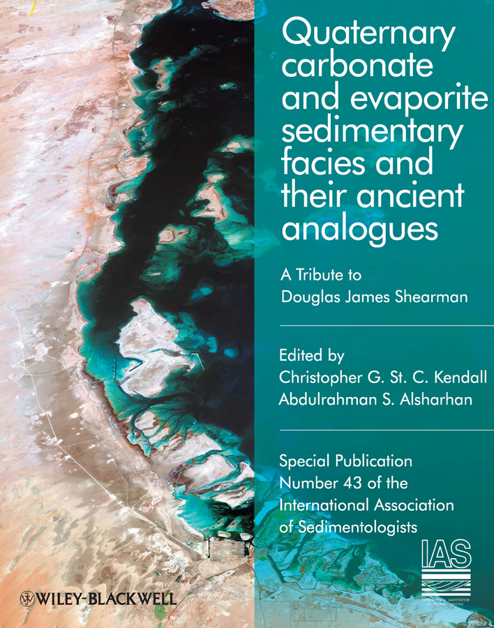 Обложка книги «Quaternary Carbonate and Evaporite Sedimentary Facies and Their Ancient Analogues. A Tribute to Douglas James Shearman (Special Publication 43 of the IAS)»