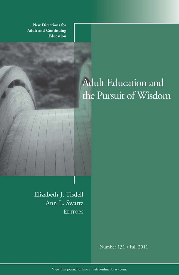 Обложка книги «Adult Education and the Pursuit of Wisdom. New Directions for Adult and Continuing Education, Number 131»