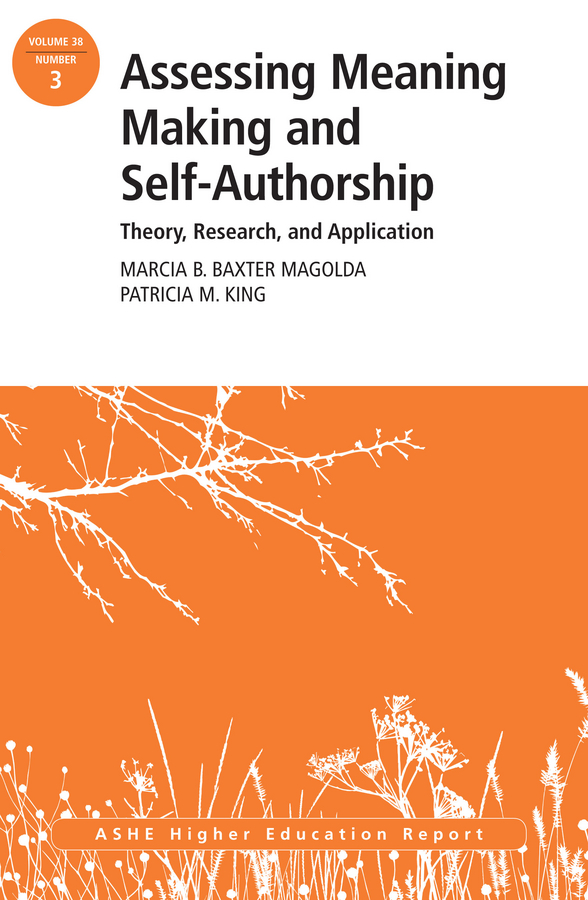 Обложка книги «Assessing Meaning Making and Self-Authorship: Theory, Research, and Application. ASHE Higher Education Report 38:3»