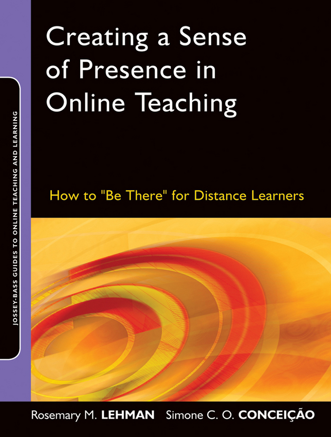 Обложка книги «Creating a Sense of Presence in Online Teaching. How to "Be There" for Distance Learners»