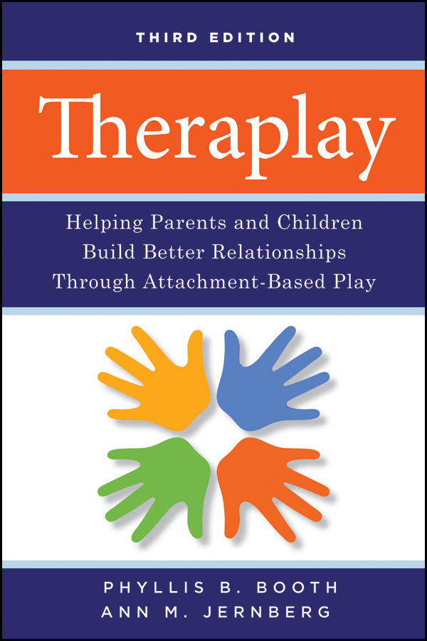 Обложка книги «Theraplay. Helping Parents and Children Build Better Relationships Through Attachment-Based Play»