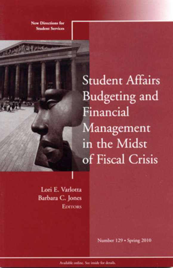 Обложка книги «Student Affairs Budgeting and Financial Management in the Midst of Fiscal Crisis. New Directions for Student Services, Number 129»