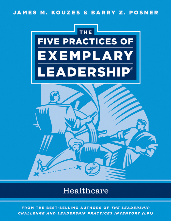 Обложка книги «The Five Practices of Exemplary Leadership. Healthcare - General»