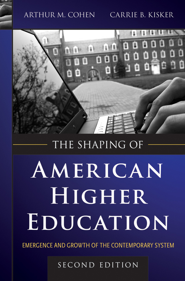 Обложка книги «The Shaping of American Higher Education. Emergence and Growth of the Contemporary System»