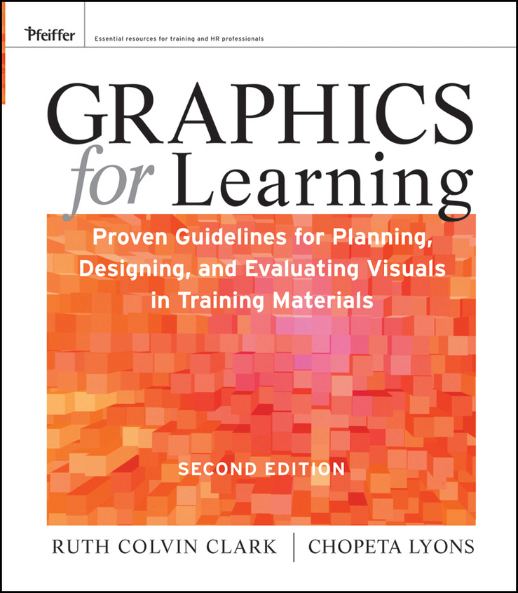 Обложка книги «Graphics for Learning. Proven Guidelines for Planning, Designing, and Evaluating Visuals in Training Materials»