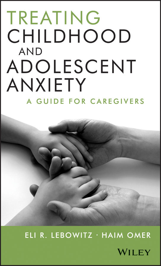 Обложка книги «Treating Childhood and Adolescent Anxiety. A Guide for Caregivers»
