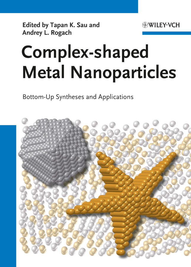 Обложка книги «Complex-shaped Metal Nanoparticles. Bottom-Up Syntheses and Applications»