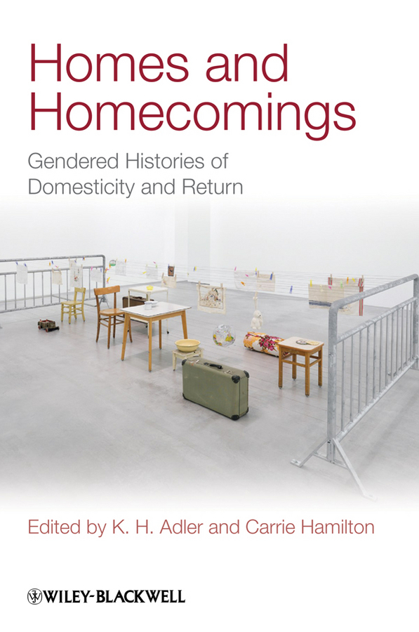 Обложка книги «Homes and Homecomings. Gendered Histories of Domesticity and Return»