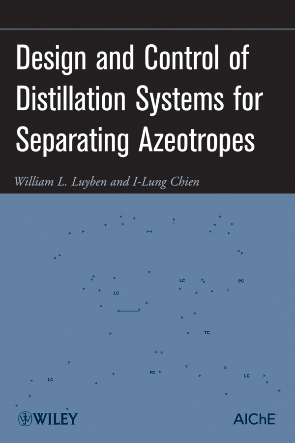 Обложка книги «Design and Control of Distillation Systems for Separating Azeotropes»