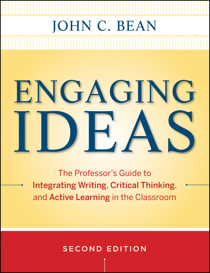 Обложка книги «Engaging Ideas. The Professor's Guide to Integrating Writing, Critical Thinking, and Active Learning in the Classroom»