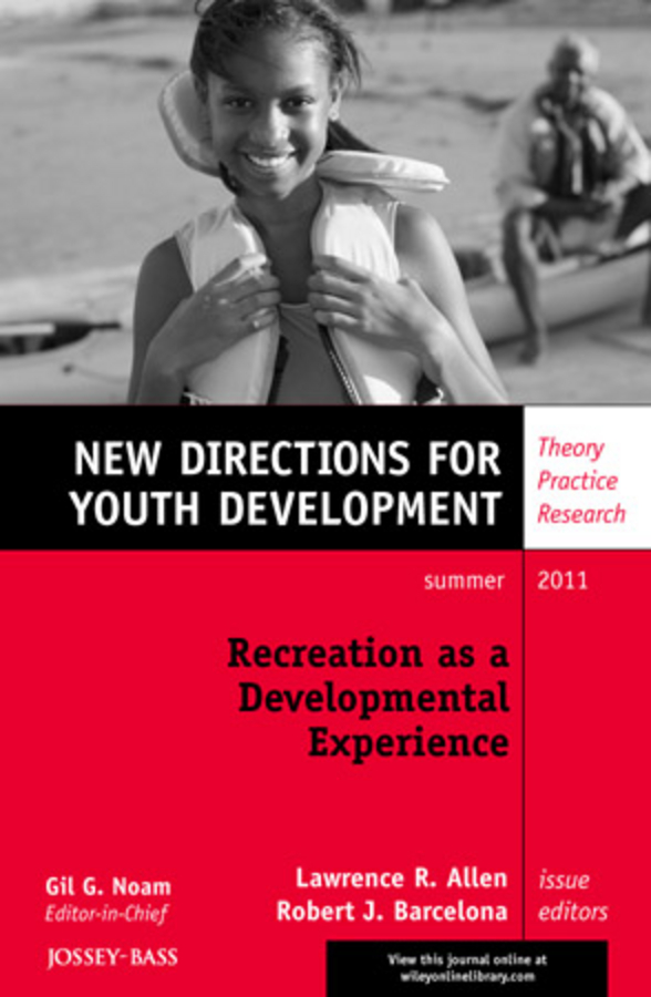 Обложка книги «Recreation as a Developmental Experience: Theory Practice Research. New Directions for Youth Development, Number 130»