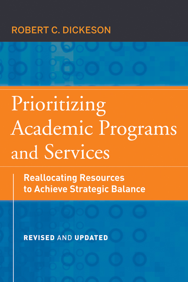 Обложка книги «Prioritizing Academic Programs and Services. Reallocating Resources to Achieve Strategic Balance, Revised and Updated»