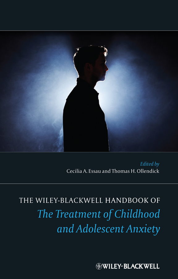 Обложка книги «The Wiley-Blackwell Handbook of The Treatment of Childhood and Adolescent Anxiety»