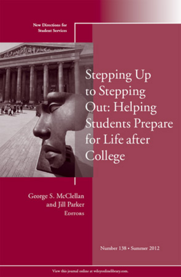 Обложка книги «Stepping Up to Stepping Out: Helping Students Prepare for Life After College. New Directions for Student Services, Number 138»