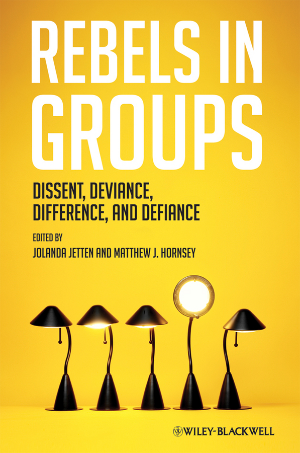 Обложка книги «Rebels in Groups. Dissent, Deviance, Difference, and Defiance»