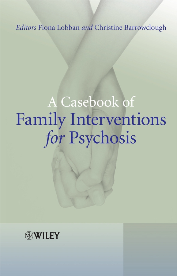 Обложка книги «A Casebook of Family Interventions for Psychosis»
