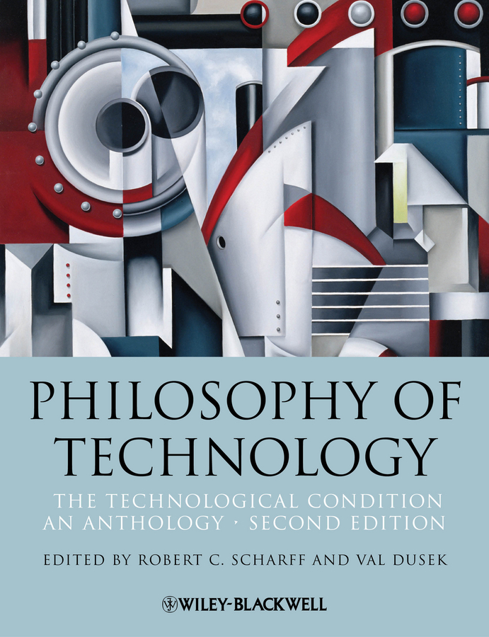 Обложка книги «Philosophy of Technology. The Technological Condition: An Anthology»