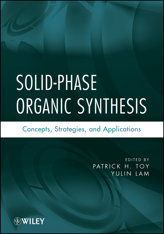 Обложка книги «Solid-Phase Organic Synthesis. Concepts, Strategies, and Applications»
