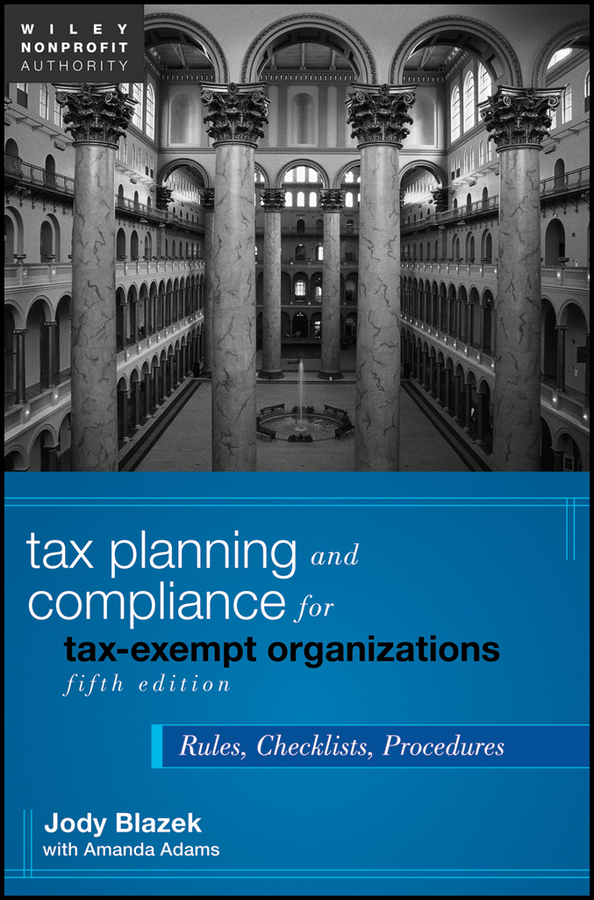 Обложка книги «Tax Planning and Compliance for Tax-Exempt Organizations. Rules, Checklists, Procedures»