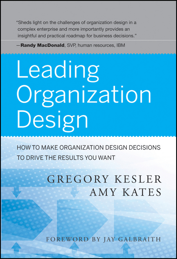 Обложка книги «Leading Organization Design. How to Make Organization Design Decisions to Drive the Results You Want»