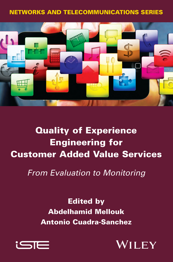Обложка книги «Quality of Experience Engineering for Customer Added Value Services. From Evaluation to Monitoring»
