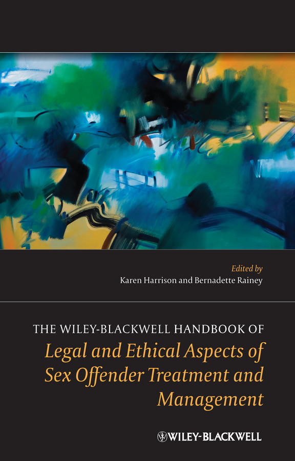 Обложка книги «The Wiley-Blackwell Handbook of Legal and Ethical Aspects of Sex Offender Treatment and Management»