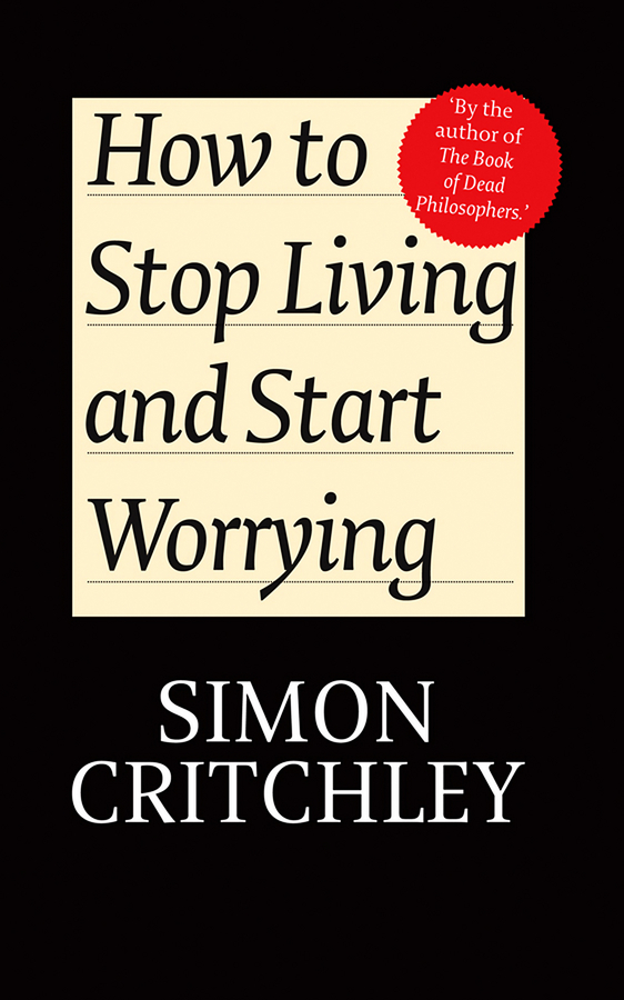 Обложка книги «How to Stop Living and Start Worrying. Conversations with Carl Cederström»
