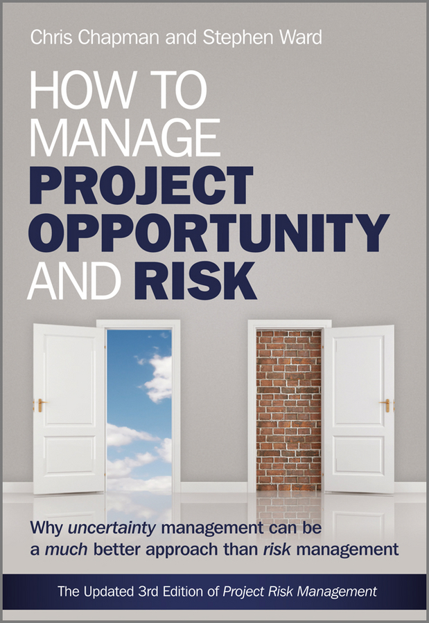 Обложка книги «How to Manage Project Opportunity and Risk. Why Uncertainty Management can be a Much Better Approach than Risk Management»