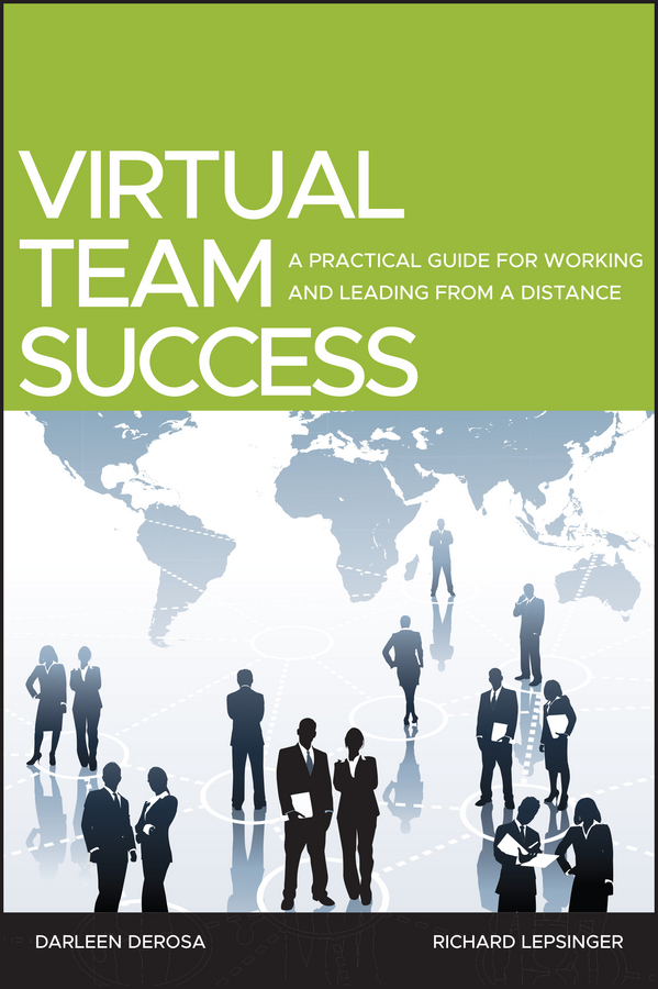 Обложка книги «Virtual Team Success. A Practical Guide for Working and Leading from a Distance»