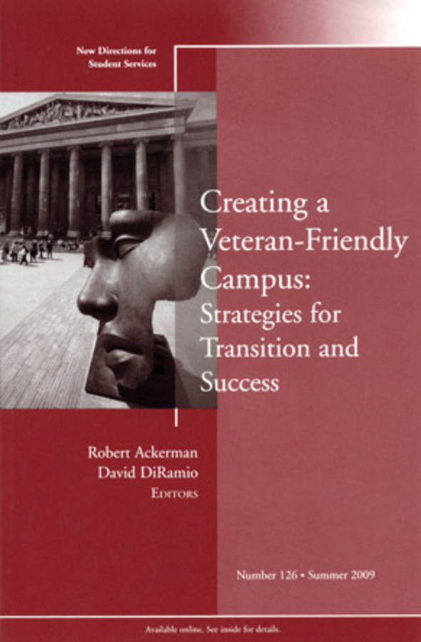 Обложка книги «Creating a Veteran-Friendly Campus: Strategies for Transition and Success. New Directions for Student Services, Number 126»