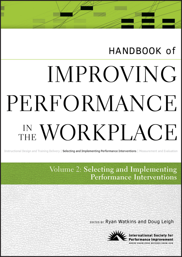 Обложка книги «Handbook of Improving Performance in the Workplace, The Handbook of Selecting and Implementing Performance Interventions»